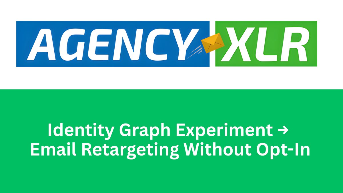AgencyXLR — Identity Graph Experiment, Email Retargeting Without Opt-In