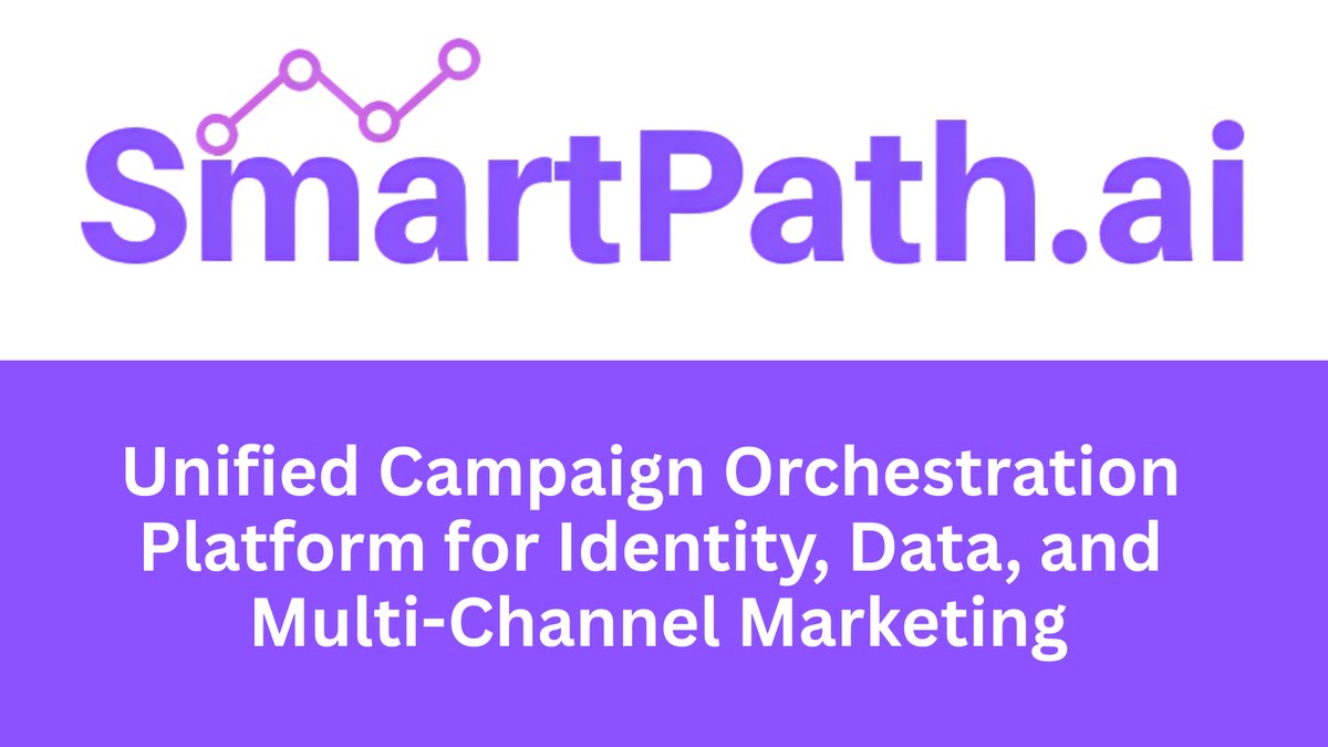SmartPath.ai — Unified Campaign Orchestration Platform for Identity, Data, and Multi-Channel Marketing